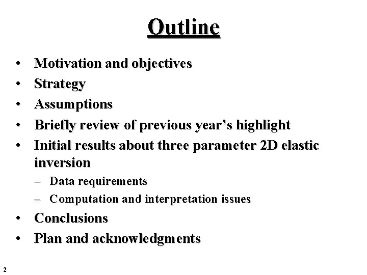 Outline • • • Motivation and objectives Strategy Assumptions Briefly review of previous year’s Outline • • • Motivation and objectives Strategy Assumptions Briefly review of previous year’s