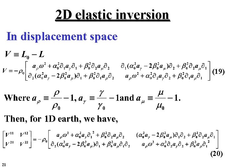 2 D elastic inversion In displacement space (19) Then, for 1 D earth, we 2 D elastic inversion In displacement space (19) Then, for 1 D earth, we