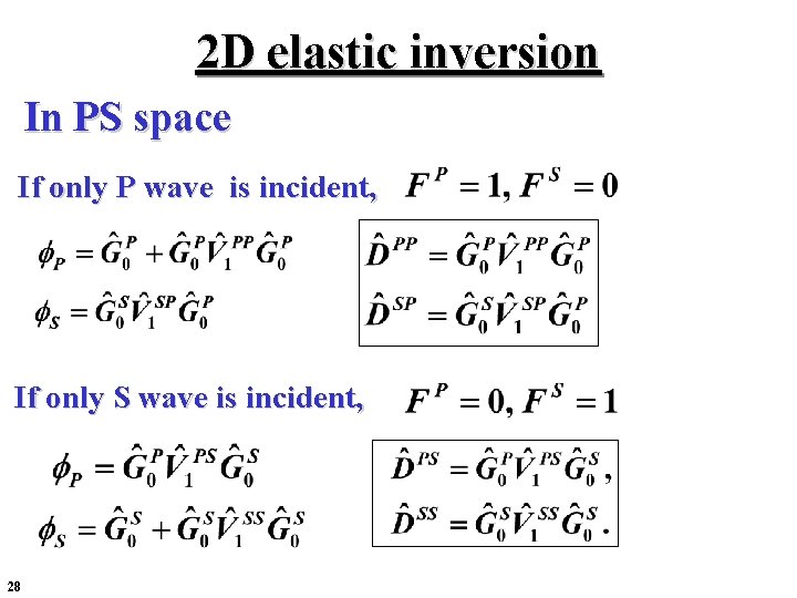 2 D elastic inversion In PS space If only P wave is incident, If 2 D elastic inversion In PS space If only P wave is incident, If