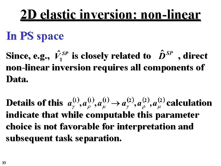 2 D elastic inversion: non-linear In PS space Since, e. g. , is closely 2 D elastic inversion: non-linear In PS space Since, e. g. , is closely