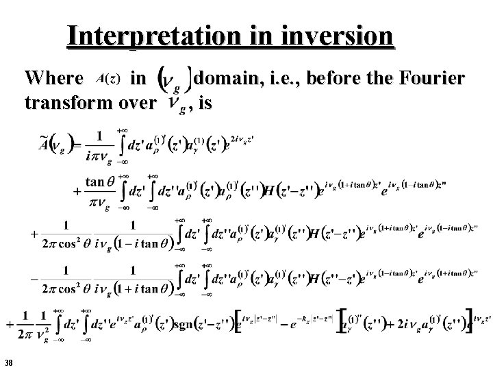 Interpretation in inversion Where in transform over 38 domain, i. e. , before the Interpretation in inversion Where in transform over 38 domain, i. e. , before the
