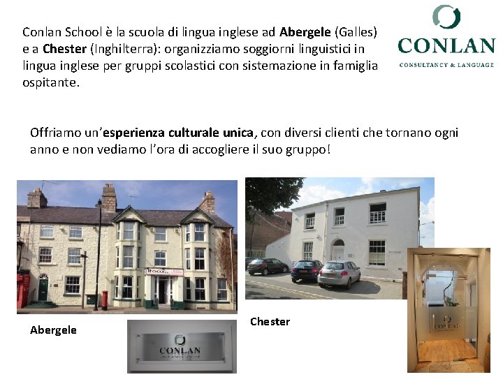 Conlan School è la scuola di lingua inglese ad Abergele (Galles) e a Chester