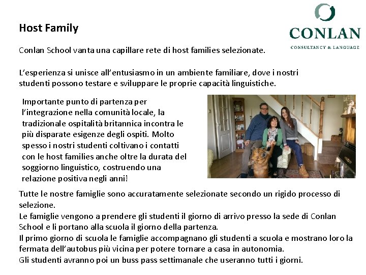 Host Family Conlan School vanta una capillare rete di host families selezionate. L’esperienza si