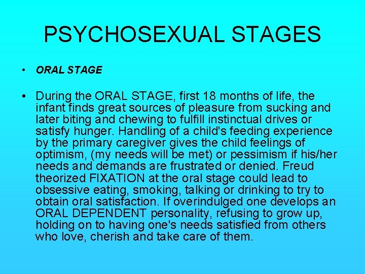 PSYCHOSEXUAL STAGES • ORAL STAGE • During the ORAL STAGE, first 18 months of