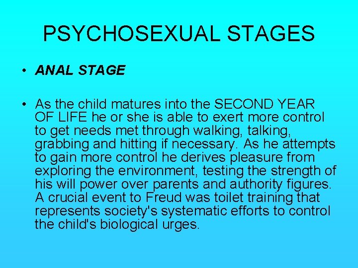 PSYCHOSEXUAL STAGES • ANAL STAGE • As the child matures into the SECOND YEAR