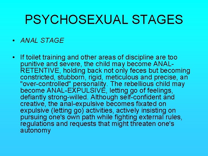 PSYCHOSEXUAL STAGES • ANAL STAGE • If toilet training and other areas of discipline