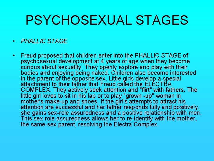 PSYCHOSEXUAL STAGES • PHALLIC STAGE • Freud proposed that children enter into the PHALLIC