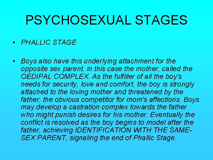 PSYCHOSEXUAL STAGES • PHALLIC STAGE • Boys also have this underlying attachment for the