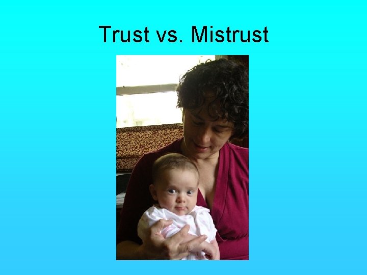 Trust vs. Mistrust 