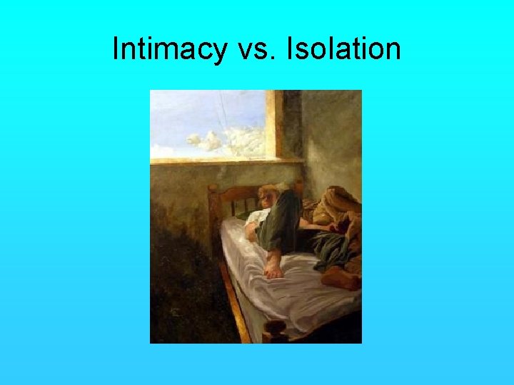 Intimacy vs. Isolation 