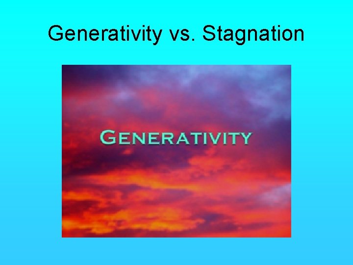 Generativity vs. Stagnation 