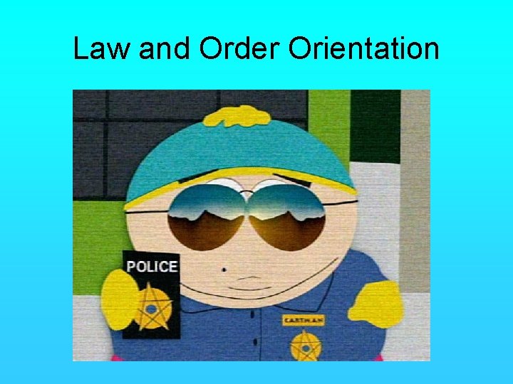 Law and Order Orientation 