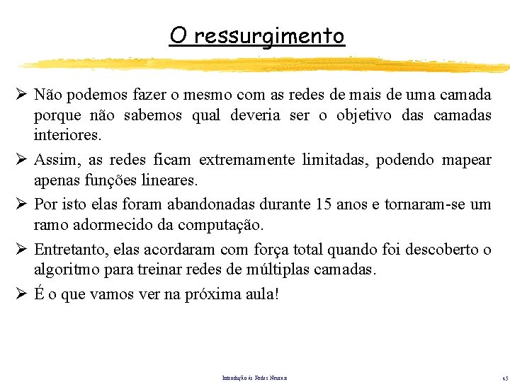 O ressurgimento Ø Não podemos fazer o mesmo com as redes de mais de O ressurgimento Ø Não podemos fazer o mesmo com as redes de mais de