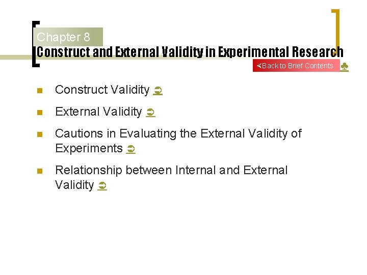 Chapter 8 Construct and External Validity in Experimental Research Back to Brief Contents n