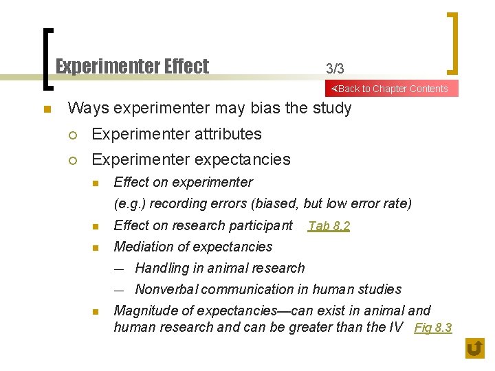 Experimenter Effect 3/3 Back to Chapter Contents n Ways experimenter may bias the study