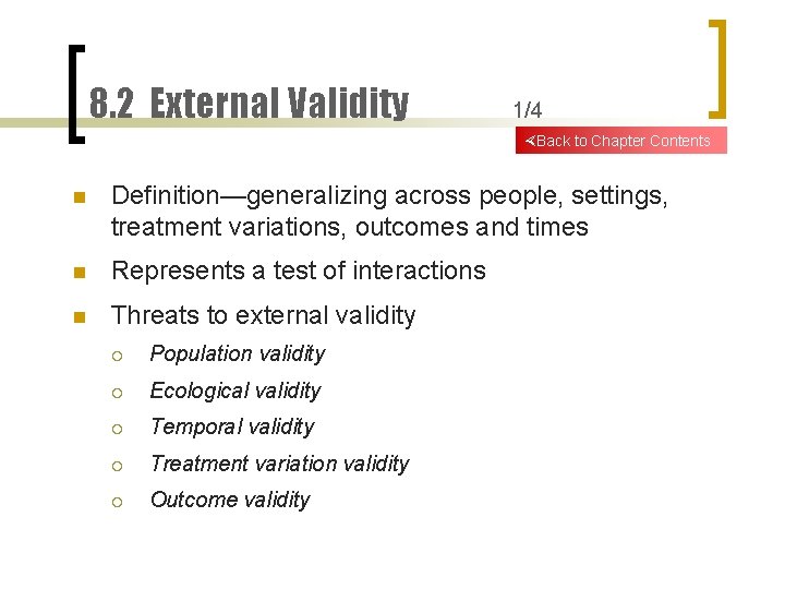 8. 2 External Validity 1/4 Back to Chapter Contents n Definition—generalizing across people, settings,