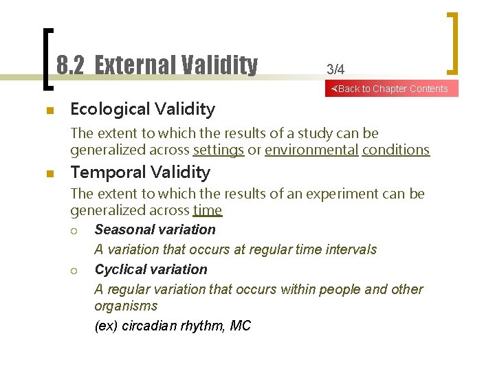 8. 2 External Validity 3/4 Back to Chapter Contents n Ecological Validity The extent