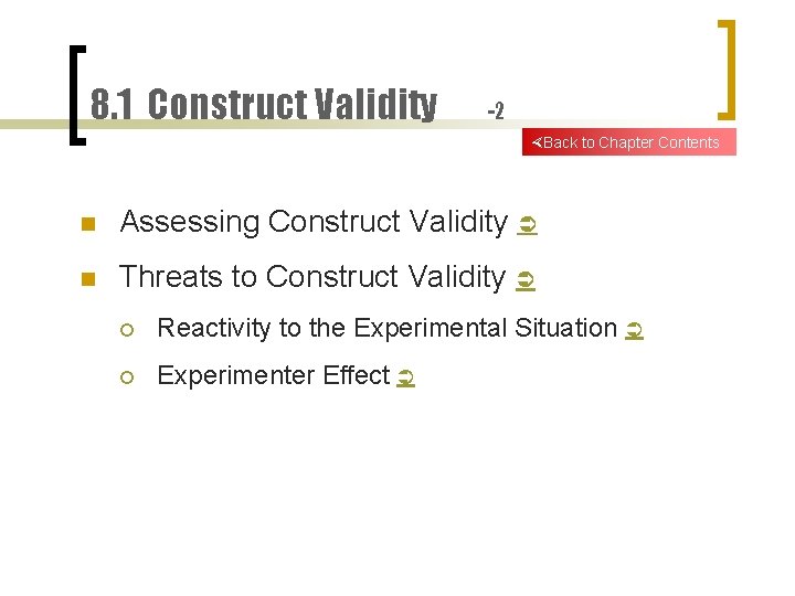 8. 1 Construct Validity -2 Back to Chapter Contents n Assessing Construct Validity n