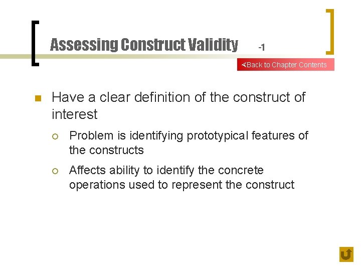 Assessing Construct Validity -1 Back to Chapter Contents n Have a clear definition of