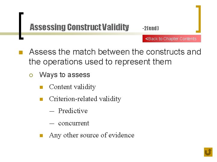 Assessing Construct Validity -2(end) Back to Chapter Contents n Assess the match between the