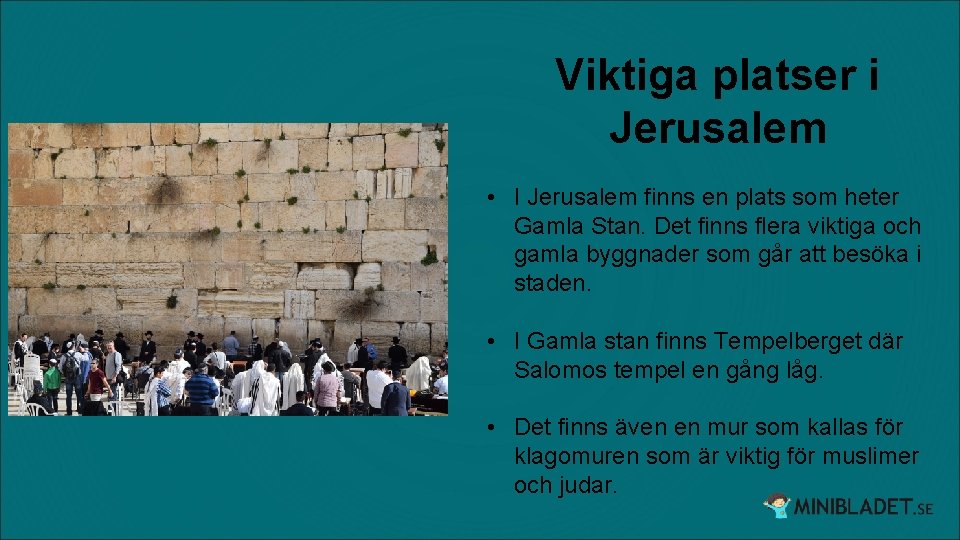 Viktiga platser i Jerusalem • I Jerusalem finns en plats som heter Gamla Stan.