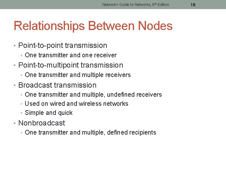 Network+ Guide to Networks, 6 th Edition Relationships Between Nodes • Point-to-point transmission •