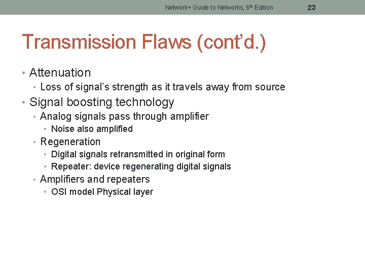 Network+ Guide to Networks, 6 th Edition Transmission Flaws (cont’d. ) • Attenuation •