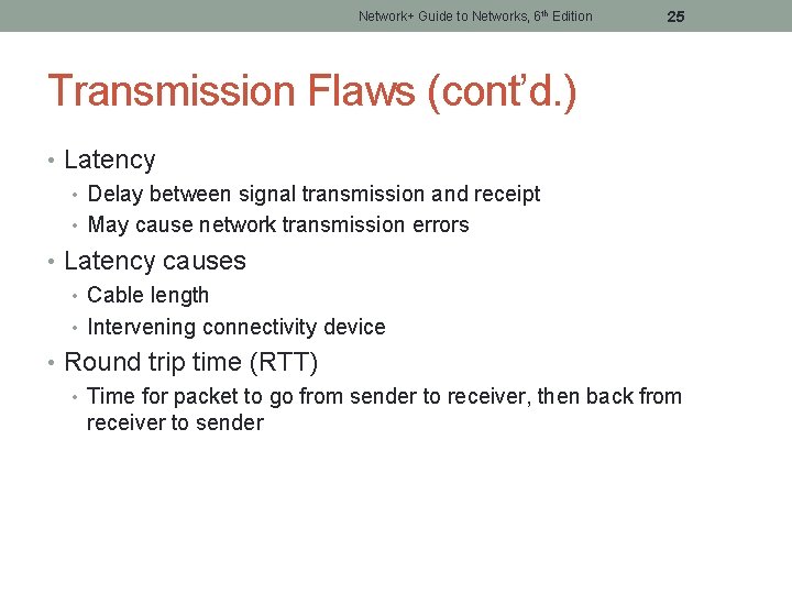 Network+ Guide to Networks, 6 th Edition 25 Transmission Flaws (cont’d. ) • Latency