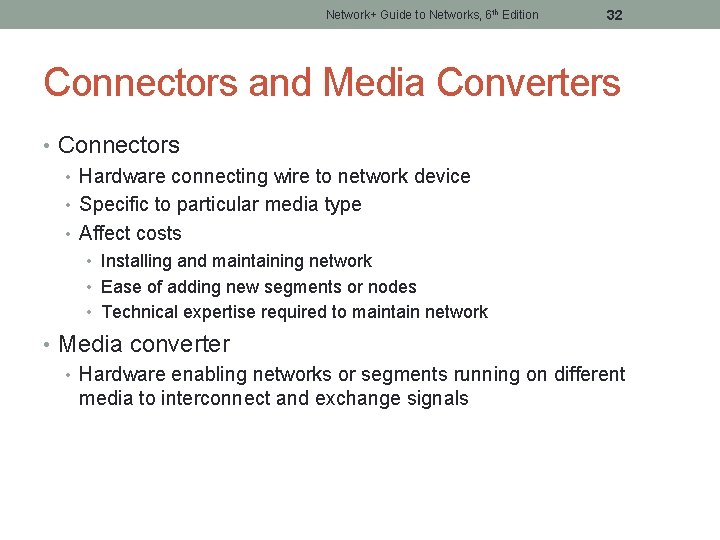 Network+ Guide to Networks, 6 th Edition 32 Connectors and Media Converters • Connectors