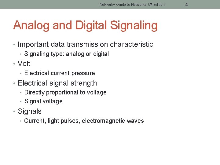 Network+ Guide to Networks, 6 th Edition Analog and Digital Signaling • Important data