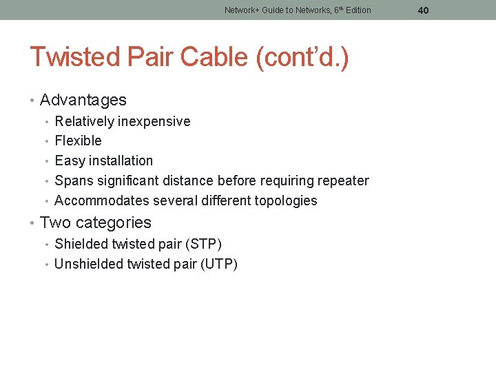 Network+ Guide to Networks, 6 th Edition Twisted Pair Cable (cont’d. ) • Advantages