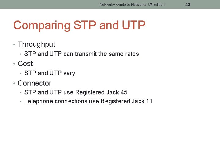 Network+ Guide to Networks, 6 th Edition Comparing STP and UTP • Throughput •