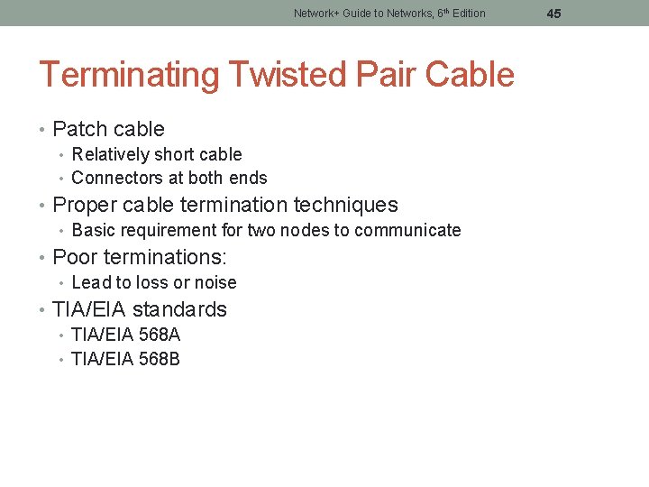 Network+ Guide to Networks, 6 th Edition Terminating Twisted Pair Cable • Patch cable