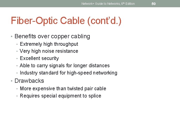 Network+ Guide to Networks, 6 th Edition Fiber-Optic Cable (cont’d. ) • Benefits over