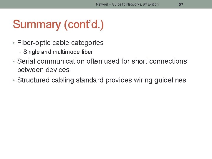 Network+ Guide to Networks, 6 th Edition 57 Summary (cont’d. ) • Fiber-optic cable