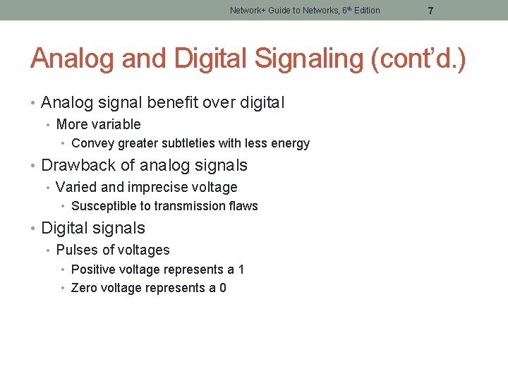 Network+ Guide to Networks, 6 th Edition 7 Analog and Digital Signaling (cont’d. )