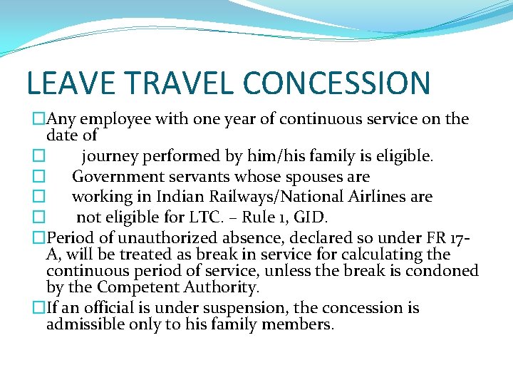 LEAVE TRAVEL CONCESSION �Any employee with one year of continuous service on the date