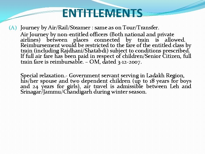 ENTITLEMENTS (A) Journey by Air/Rail/Steamer : same as on Tour/Transfer. Air Journey by non-entitled