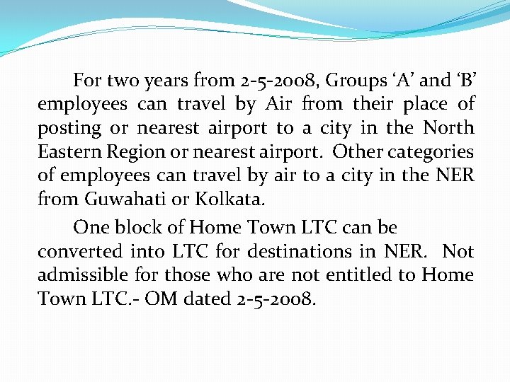 For two years from 2 -5 -2008, Groups ‘A’ and ‘B’ employees can travel