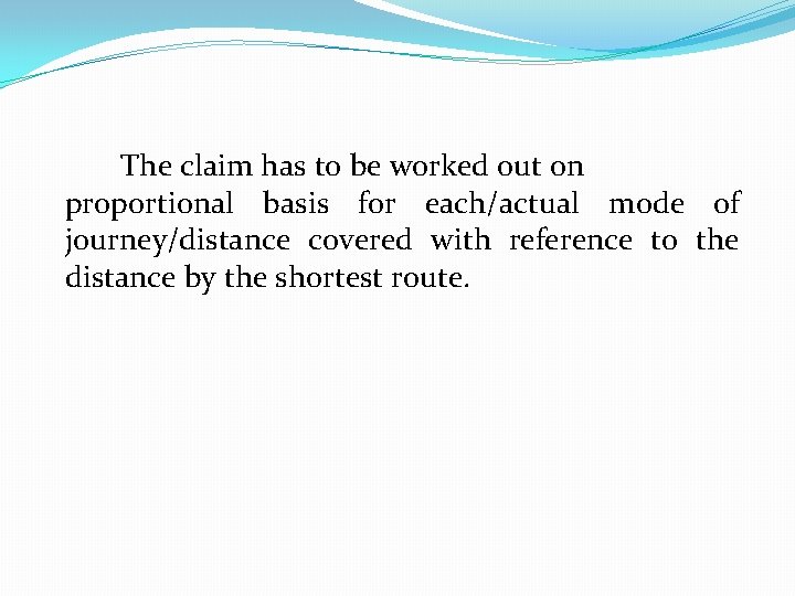 The claim has to be worked out on proportional basis for each/actual mode of