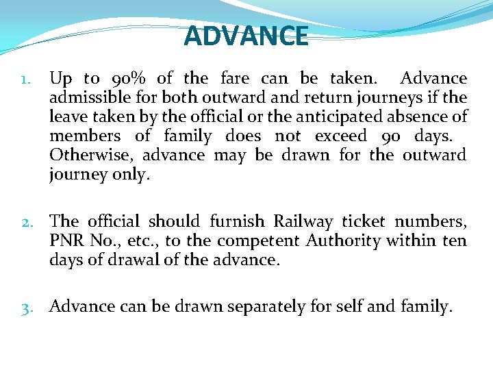 ADVANCE 1. Up to 90% of the fare can be taken. Advance admissible for