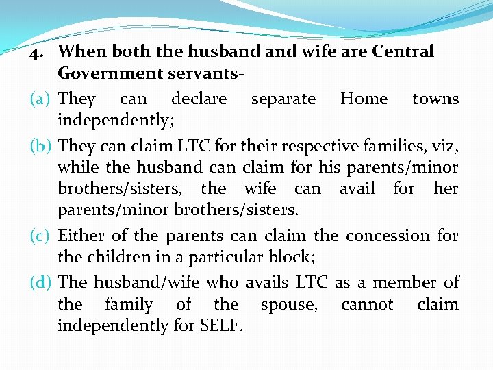 4. When both the husband wife are Central Government servants(a) They can declare separate