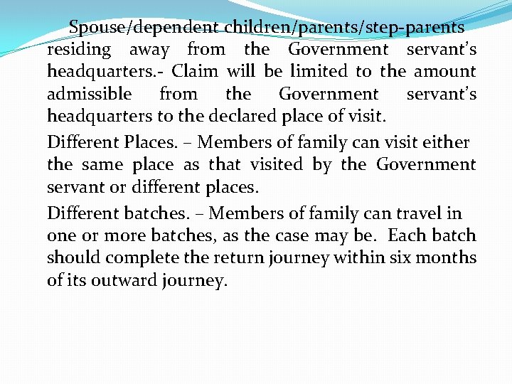 Spouse/dependent children/parents/step-parents residing away from the Government servant’s headquarters. - Claim will be limited