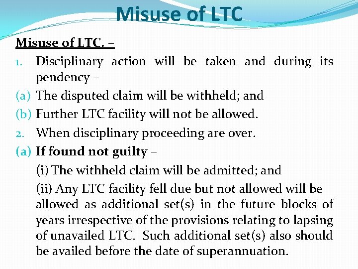 Misuse of LTC. – 1. Disciplinary action will be taken and during its pendency