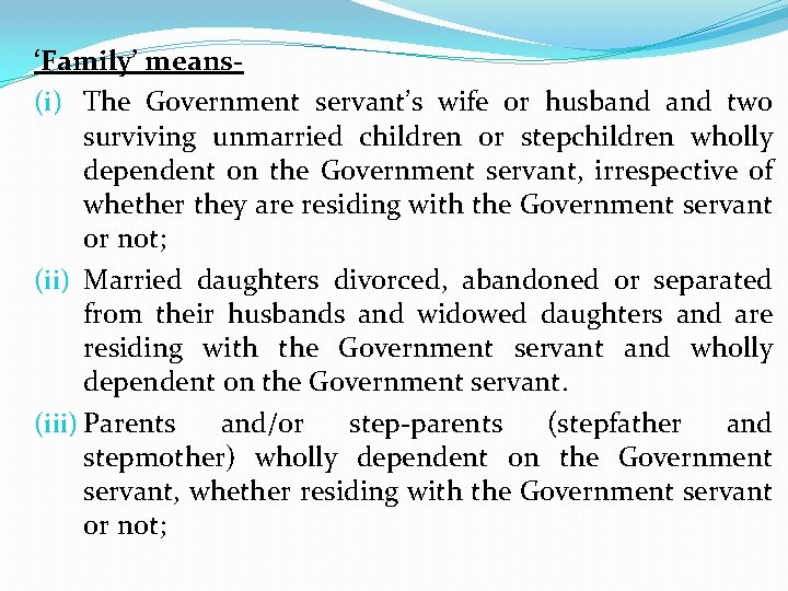 ‘Family’ means(i) The Government servant’s wife or husband two surviving unmarried children or stepchildren