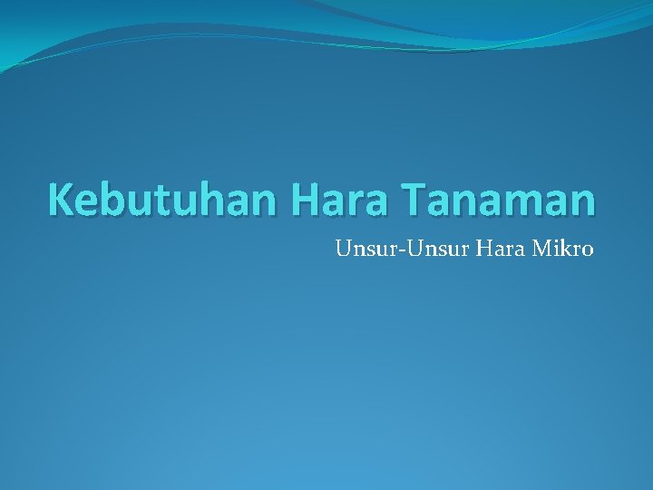 Kebutuhan Hara Tanaman Unsur-Unsur Hara Mikro 