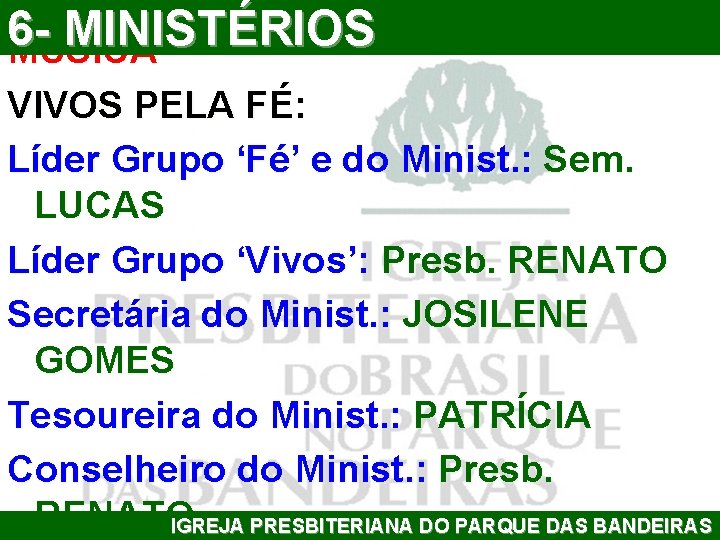 6 MINISTÉRIOS MÚSICA VIVOS PELA FÉ: Líder Grupo ‘Fé’ e do Minist. : Sem.