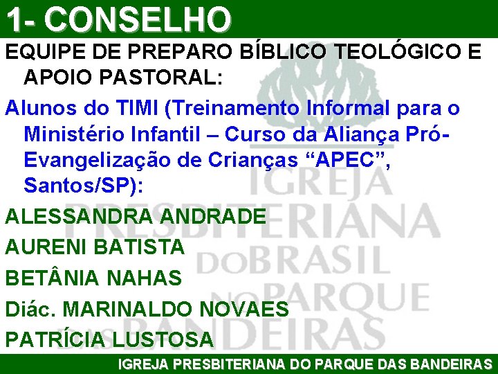 1 - CONSELHO EQUIPE DE PREPARO BÍBLICO TEOLÓGICO E APOIO PASTORAL: Alunos do TIMI