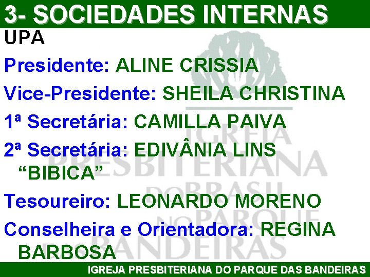 3 - SOCIEDADES INTERNAS UPA Presidente: ALINE CRISSIA Vice-Presidente: SHEILA CHRISTINA 1ª Secretária: CAMILLA
