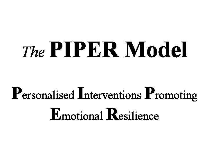 The PIPER Model Personalised Interventions Promoting Emotional Resilience 